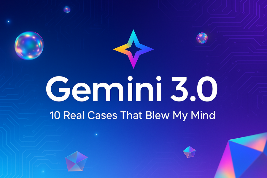 Gemini 3 Hands-On: 10 reale Anwendungsfälle, die mich umgehauen haben