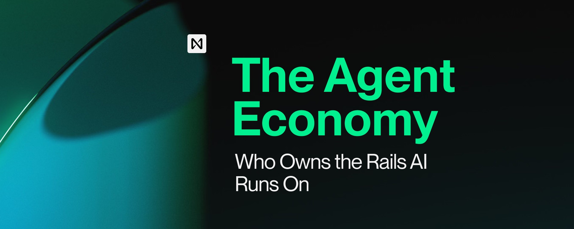 The Agent Economy: Who Owns the Rails AI Runs On