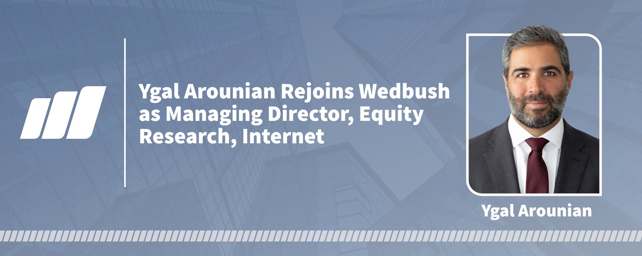 Ygal Arounian Rejoins Wedbush as Managing Director, Equity Research, Internet