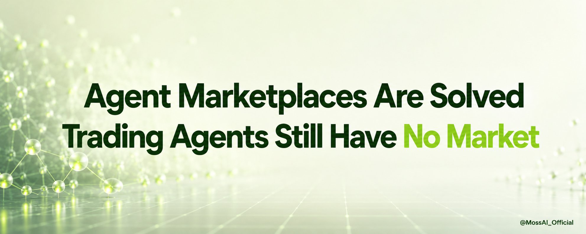 Agent 市场已成定局，但交易型 Agent 仍缺乏市场